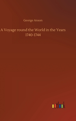 A Voyage round the World in the Years 1740-1744 3734080096 Book Cover