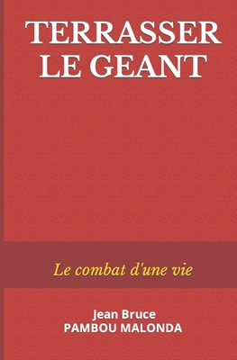 Terrasser Le Geant: Le combat d'une vie [French] 1658292626 Book Cover