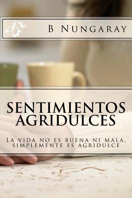 Sentimientos Agridulces: La vida no es buena ni... [Spanish] 1523809671 Book Cover