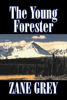 The Young Forester by Zane Grey, Fiction, Weste... 1603125671 Book Cover