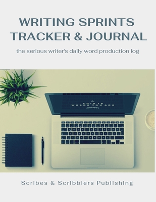 Writing Sprints Tracker & Journal: the Serious ... 1087981506 Book Cover