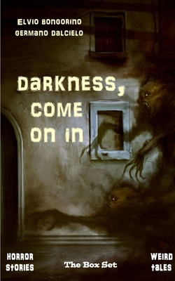 Darkness, come on in (Horror Stories - Weird Ta... B0CJGN4MRC Book Cover