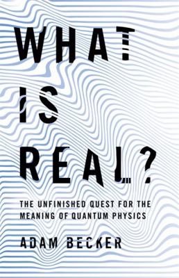 What is Real?: The Unfinished Quest for the Mea... 1473661358 Book Cover