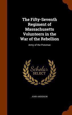 The Fifty-Seventh Regiment of Massachusetts Vol... 1345881169 Book Cover