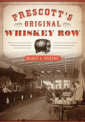 Prescott's Original Whiskey Row 1467117676 Book Cover