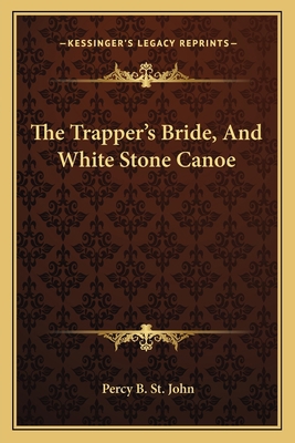 The Trapper's Bride, And White Stone Canoe 1163592854 Book Cover