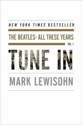 Tune in: The Beatles: All These Years 1400083052 Book Cover