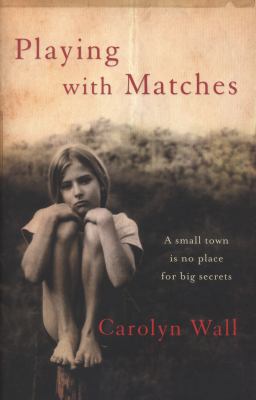 Playing with Matches. Carolyn Wall 1849161984 Book Cover