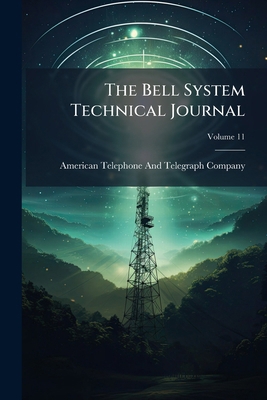 The Bell System Technical Journal; Volume 11 114928482X Book Cover