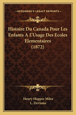 Histoire Du Canada Pour Les Enfants A L'Usage D... [French] 1166728935 Book Cover