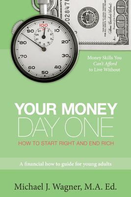 Your Money, Day One: How to Start Right and End... 1439223661 Book Cover