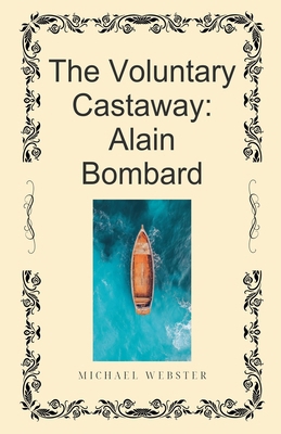 The Voluntary Castaway: Alain Bombard B0G6RSHC8R Book Cover