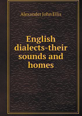 English dialects-their sounds and homes 5518561202 Book Cover