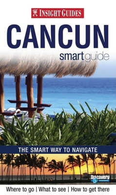 Insight Guide Cancun & the Yucatan Smart Guide 9812587454 Book Cover