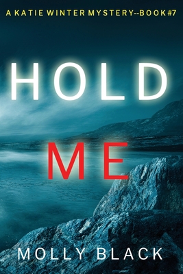 Hold Me (A Katie Winter FBI Suspense Thriller-B... 1094324043 Book Cover