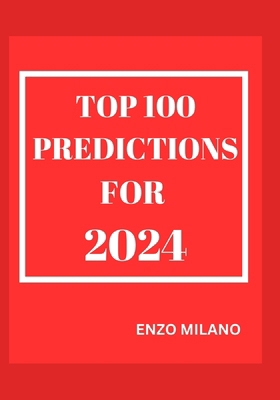 Top 100 Predictions for 2024 B0CSD52VQC Book Cover