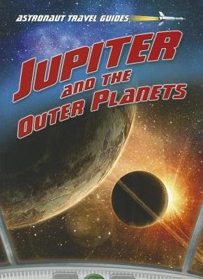 Jupiter and the Outer Planets (Astronaut Travel... 1410945782 Book Cover
