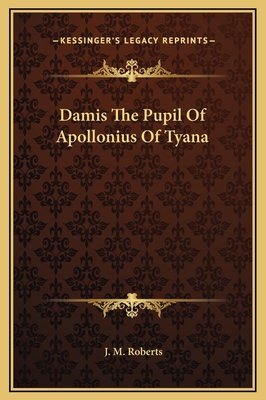 Damis The Pupil Of Apollonius Of Tyana 116916059X Book Cover