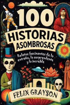 100 Historias Asombrosas: Relatos fascinantes d... [Spanish] 1069473669 Book Cover