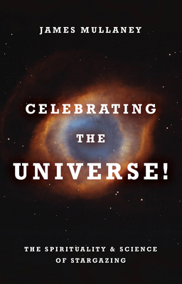 Celebrating the Universe!: The Spirituality & S... 1401941729 Book Cover