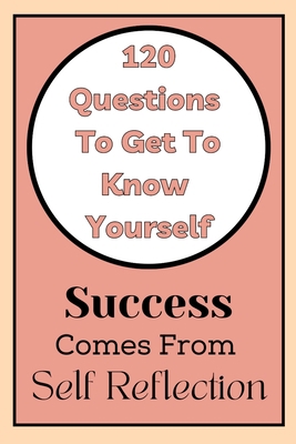 Get To Know Yourself: 120 Questions: Success Co... B09L3YSCFD Book Cover