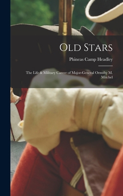 Old Stars: The Life & Military Career of Major-... 1019061634 Book Cover