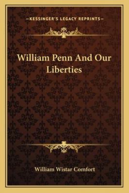 William Penn And Our Liberties 1163178349 Book Cover