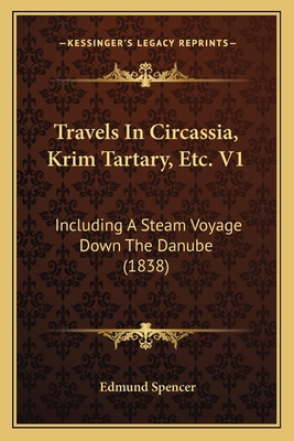 Travels In Circassia, Krim Tartary, Etc. V1: In... 1165808463 Book Cover