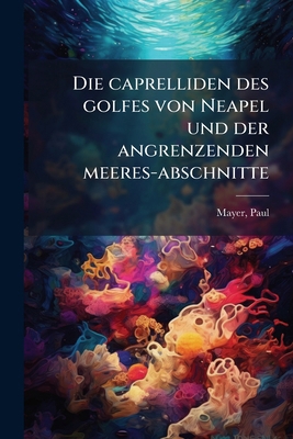 Die caprelliden des golfes von Neapel und der a... [German] 1176054252 Book Cover