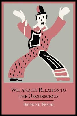 Wit and Its Relation to the Unconscious 1614273170 Book Cover