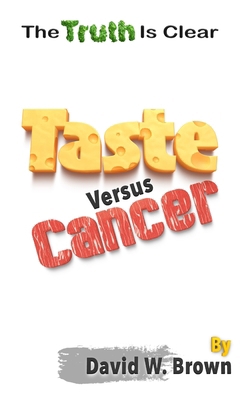 Taste Versus Cancer: The Truth Is Clear 1733043799 Book Cover