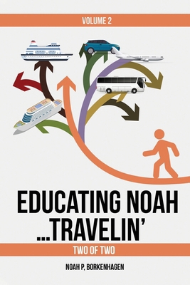 Educating Noah...Travelin' 1917116616 Book Cover