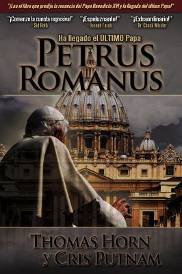 Petrus Romanus: Ha Llegado el Ultimo Papa = Pet... [Spanish] 0984825649 Book Cover