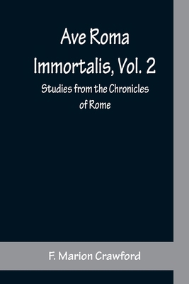 Ave Roma Immortalis, Vol. 2; Studies from the C... 9356159157 Book Cover