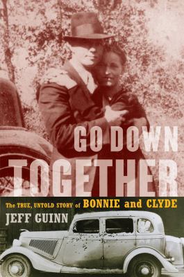 Go Down Together: The True, Untold Story of Bon... 1416557067 Book Cover