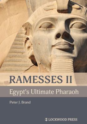 Ramesses II, Egypt's Ultimate Pharaoh Book Cover
