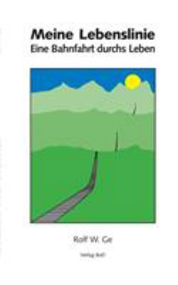 Meine Lebenslinie: Eine Bahnfahrt durchs Leben [German] 3744813320 Book Cover