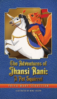 The Adventures Of Jhansi Rani: A Pet Squirrel 1735122866 Book Cover