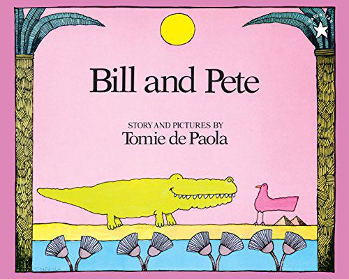 Bill and Pete 0399206507 Book Cover