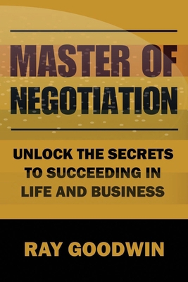 Master of Negotiation: Unlock the Secrets to Su... B0CCCQR3LS Book Cover