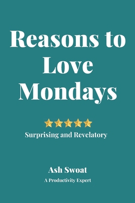 Reasons to love Mondays: A Radical Plan to look... 1700494287 Book Cover