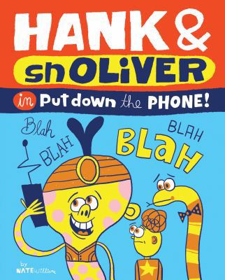 Hank & Snoliver: Put Down the Phone 1423639251 Book Cover
