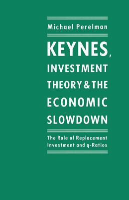 Keynes, Investment Theory and the Economic Slow... 1349199427 Book Cover