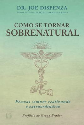 Como se Tornar Sobrenatural [Portuguese] 655047051X Book Cover