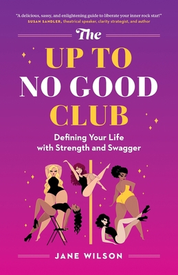 The Up To No Good Club: Defining Your Life With... 1777711401 Book Cover