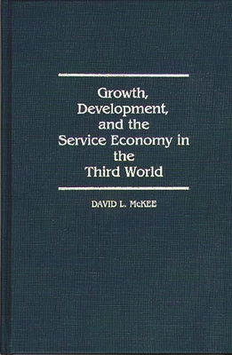 Growth, Development, and the Service Economy in... 0275928977 Book Cover