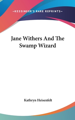 Jane Withers And The Swamp Wizard 0548062587 Book Cover