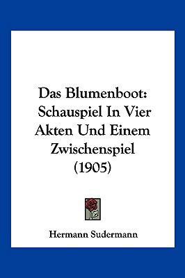 Das Blumenboot: Schauspiel In Vier Akten Und Ei... [German] 1160357137 Book Cover
