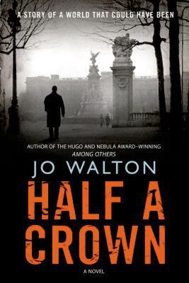 Half a Crown: A Story of a World That Could Hav... 076532315X Book Cover