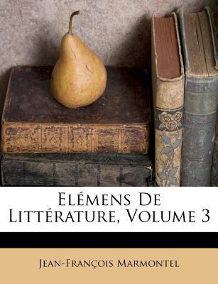 El?mens De Litt?rature, Volume 3 [French] 1246127105 Book Cover